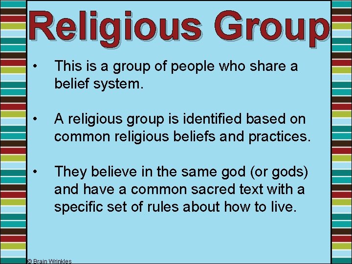 Religious Group • This is a group of people who share a belief system. Religious Group • This is a group of people who share a belief system.