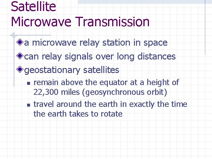 Satellite Microwave Transmission a microwave relay station in space can relay signals over long