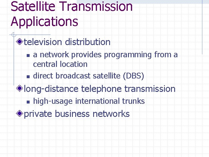 Satellite Transmission Applications television distribution n n a network provides programming from a central