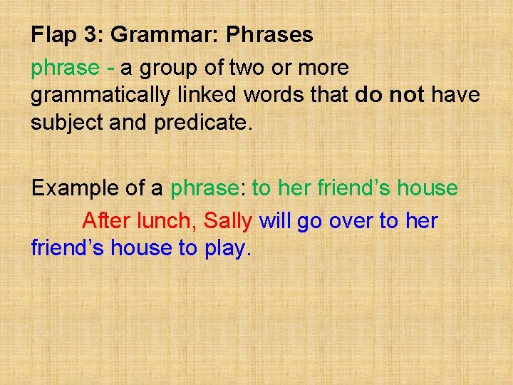 Flap 3: Grammar: Phrases phrase - a group of two or more grammatically linked