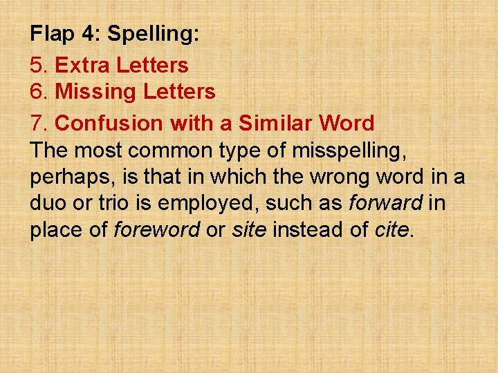 Flap 4: Spelling: 5. Extra Letters 6. Missing Letters 7. Confusion with a Similar