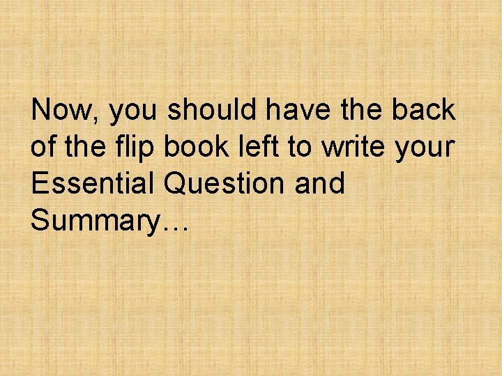 Now, you should have the back of the flip book left to write your