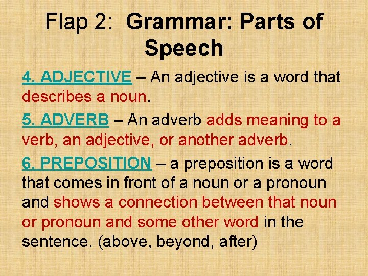 Flap 2: Grammar: Parts of Speech 4. ADJECTIVE – An adjective is a word