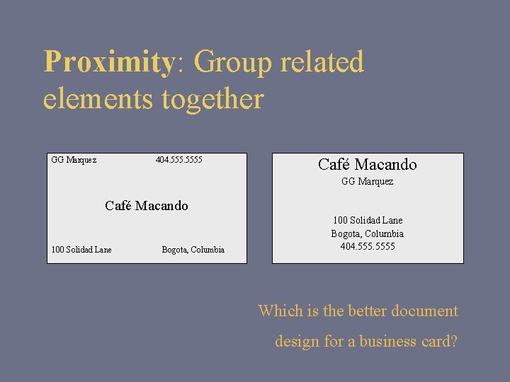 Proximity: Group related elements together GG Marquez 404. 5555 Café Macando GG Marquez Café