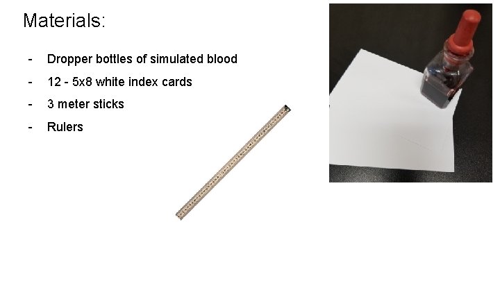 Materials: - Dropper bottles of simulated blood - 12 - 5 x 8 white