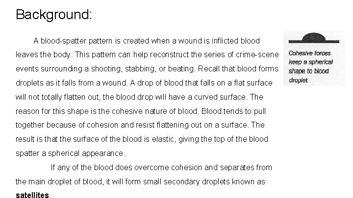 Background: A blood-spattern is created when a wound is inflicted blood leaves the body.