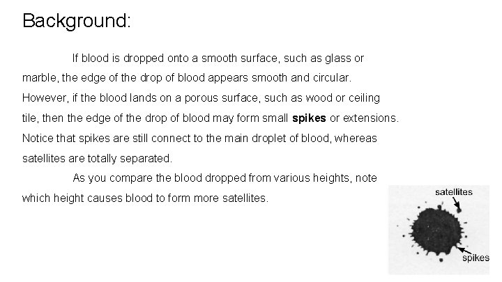 Background: If blood is dropped onto a smooth surface, such as glass or marble,