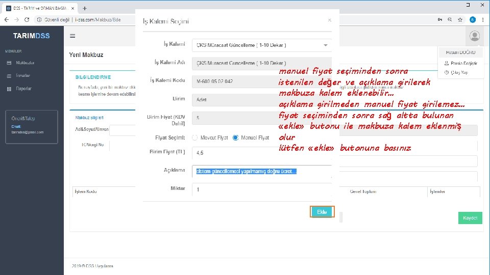 manuel fiyat seçiminden sonra istenilen değer ve açıklama girilerek makbuza kalem eklenebilir… açıklama girilmeden
