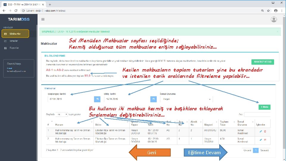 Sol Menüden Makbuzlar sayfası seçildiğinde; Kesmiş olduğunuz tüm makbuzlara erişim sağlayabilirsiniz… Kesilen makbuzların toplam