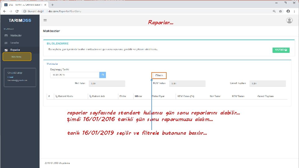 Raporlar… raporlar sayfasında standart kullanıcı gün sonu raporlarını alabilir… şimdi 16/01/2016 tarihli gün sonu