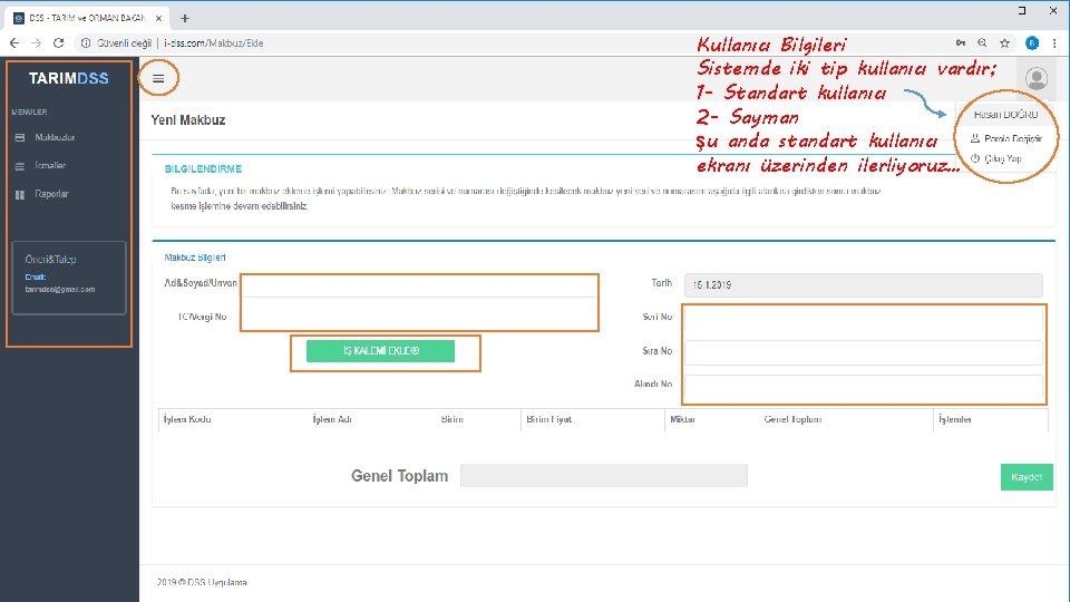 Kullanıcı Bilgileri Sistemde iki tip kullanıcı vardır; 1 - Standart kullanıcı 2 - Sayman