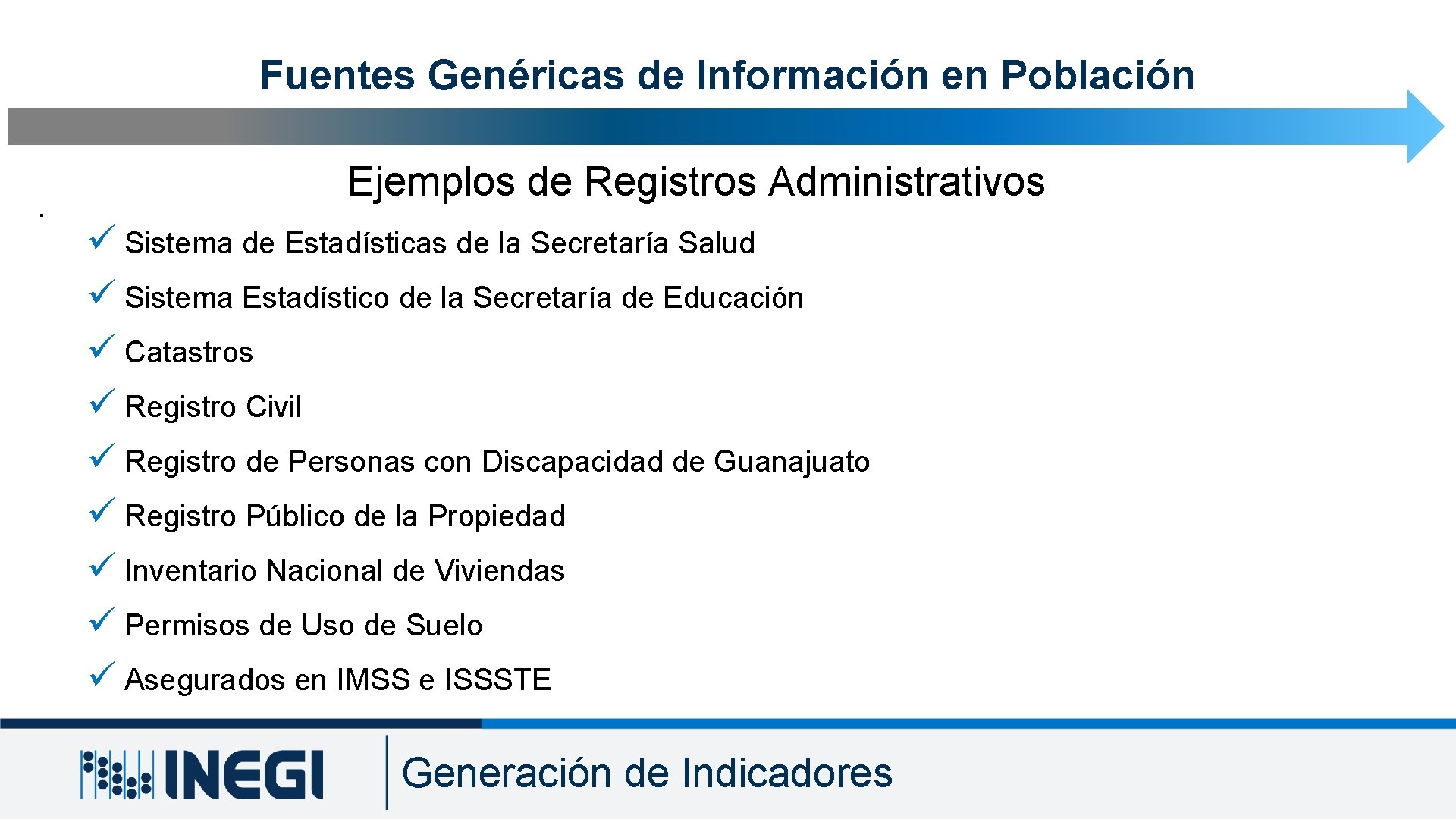 Fuentes Genéricas de Información en Población. Ejemplos de Registros Administrativos ü Sistema de Estadísticas Fuentes Genéricas de Información en Población. Ejemplos de Registros Administrativos ü Sistema de Estadísticas