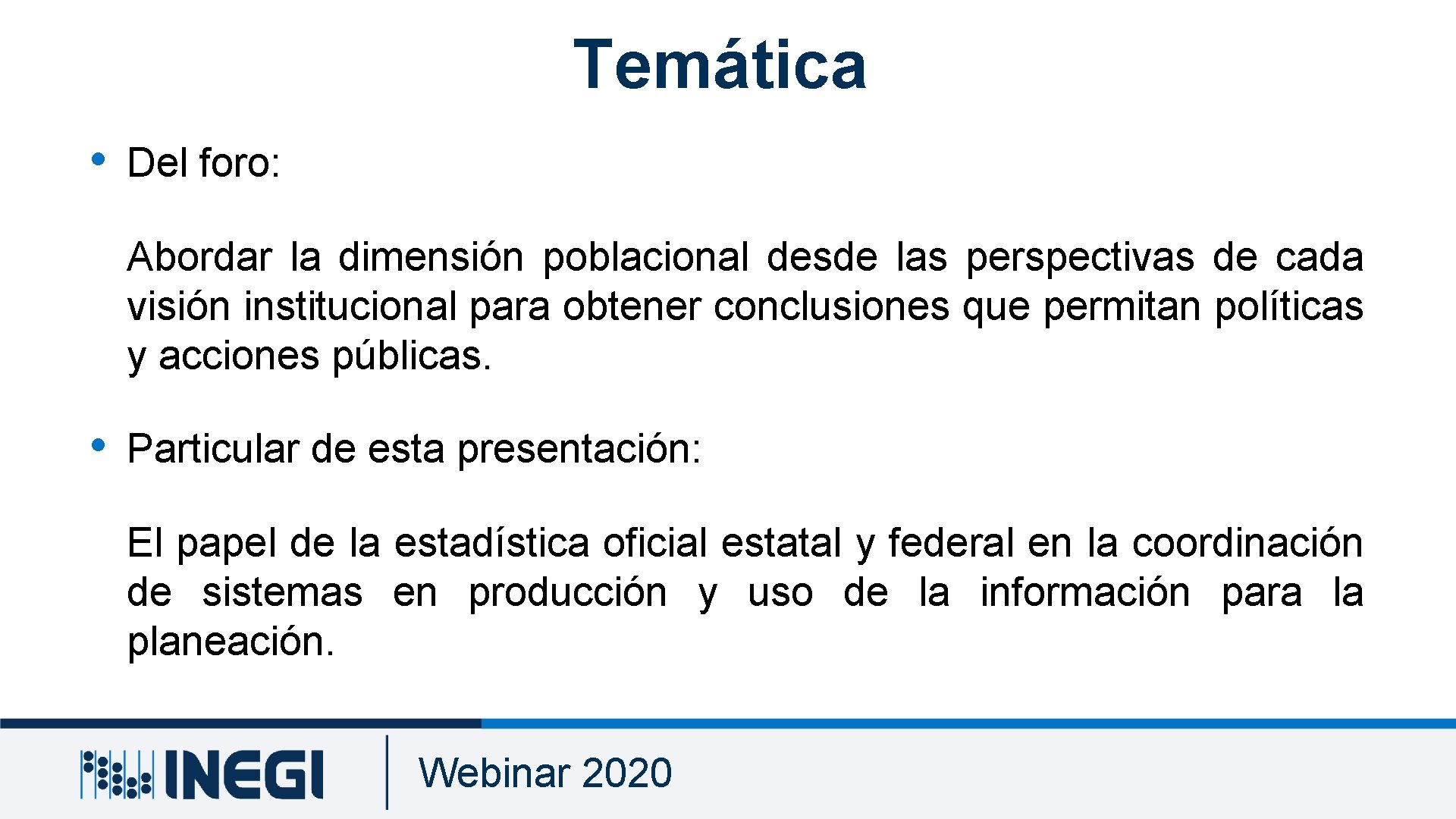 Temática • Del foro: Abordar la dimensión poblacional desde las perspectivas de cada visión Temática • Del foro: Abordar la dimensión poblacional desde las perspectivas de cada visión