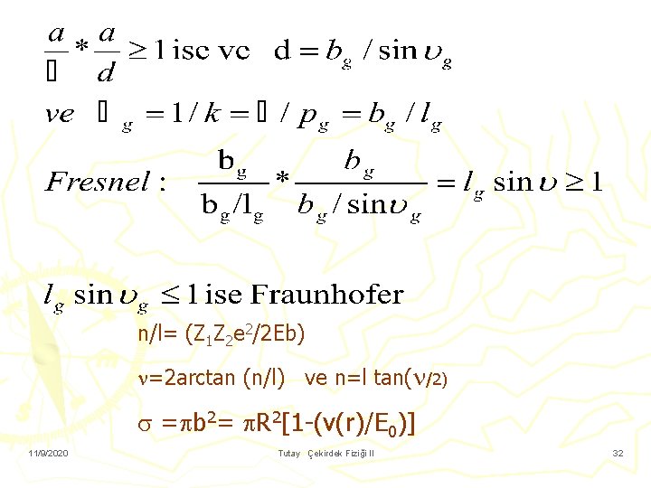n/l= (Z 1 Z 2 e 2/2 Eb) =2 arctan (n/l) ve n=l tan(