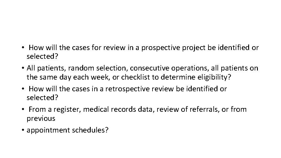  • How will the cases for review in a prospective project be identified