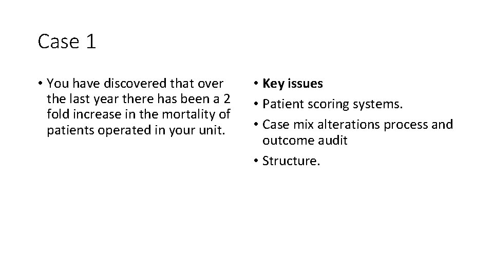 Case 1 • You have discovered that over the last year there has been