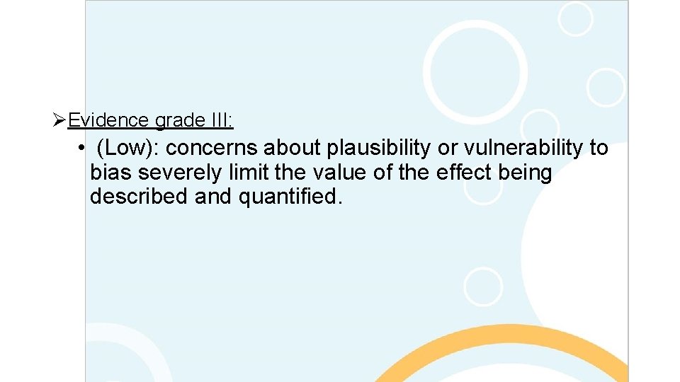 ØEvidence grade III: • (Low): concerns about plausibility or vulnerability to bias severely limit