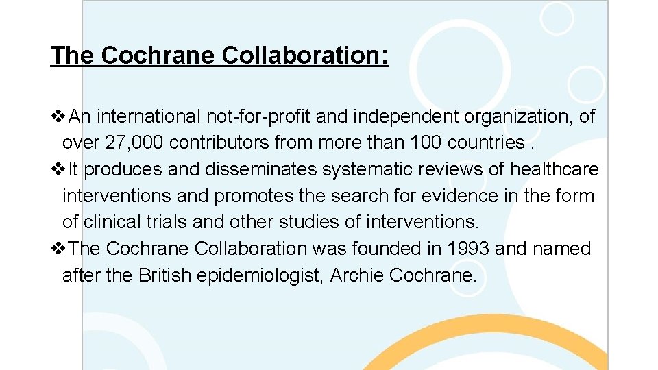 The Cochrane Collaboration: v. An international not-for-profit and independent organization, of over 27, 000