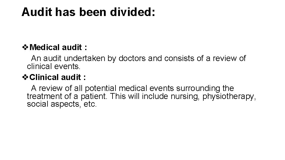 Audit has been divided: v. Medical audit : An audit undertaken by doctors and