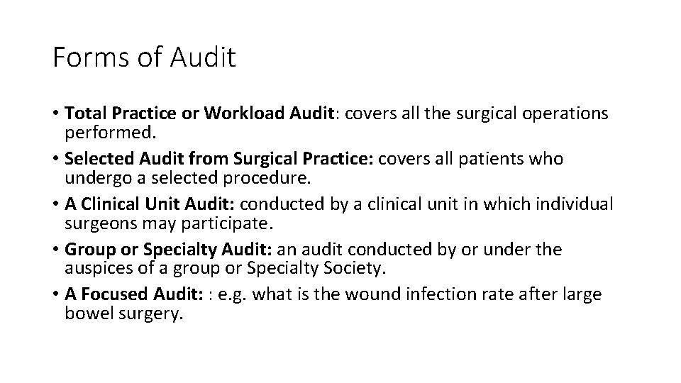 Forms of Audit • Total Practice or Workload Audit: covers all the surgical operations