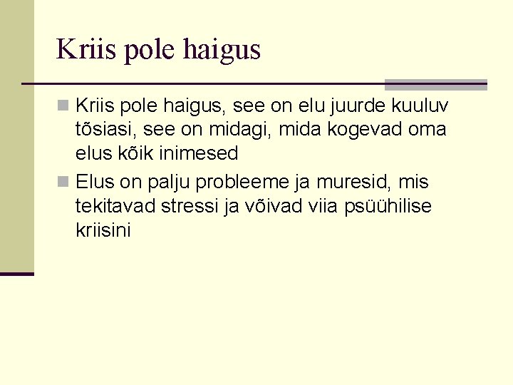 Kriis pole haigus n Kriis pole haigus, see on elu juurde kuuluv tõsiasi, see