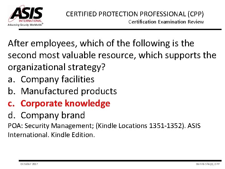 CERTIFIED PROTECTION PROFESSIONAL (CPP) Certification Examination Review After employees, which of the following is