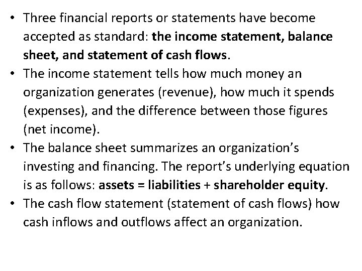  • Three financial reports or statements have become accepted as standard: the income