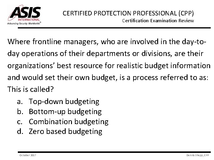 CERTIFIED PROTECTION PROFESSIONAL (CPP) Certification Examination Review Where frontline managers, who are involved in