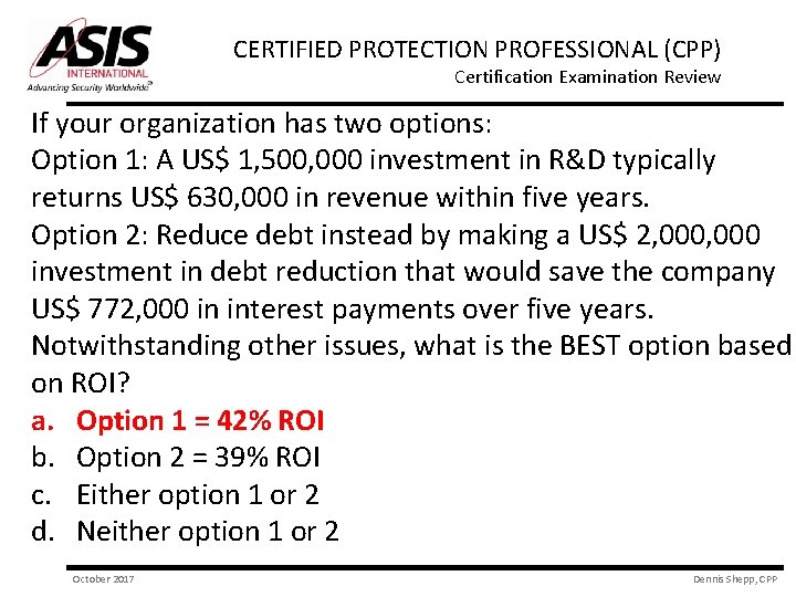 CERTIFIED PROTECTION PROFESSIONAL (CPP) Certification Examination Review If your organization has two options: Option