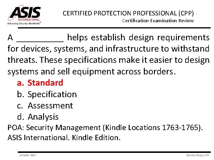 CERTIFIED PROTECTION PROFESSIONAL (CPP) Certification Examination Review A _____ helps establish design requirements for