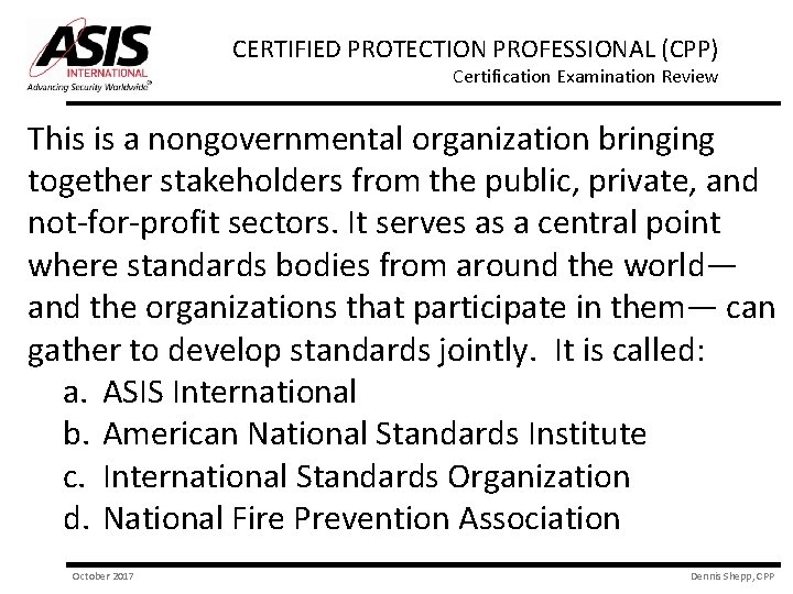 CERTIFIED PROTECTION PROFESSIONAL (CPP) Certification Examination Review This is a nongovernmental organization bringing together