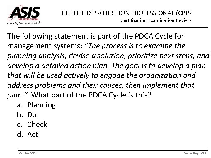 CERTIFIED PROTECTION PROFESSIONAL (CPP) Certification Examination Review The following statement is part of the