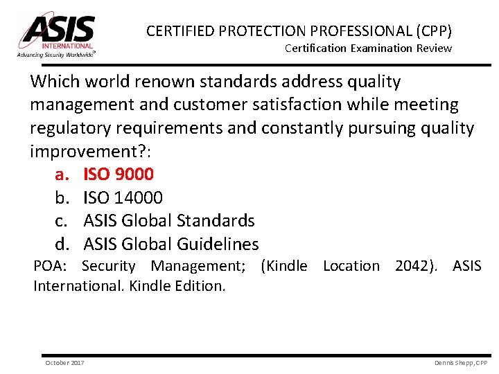 CERTIFIED PROTECTION PROFESSIONAL (CPP) Certification Examination Review Which world renown standards address quality management