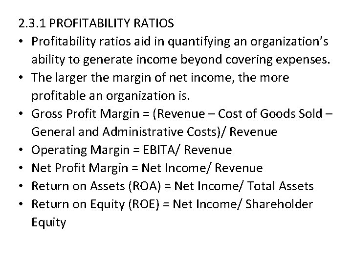 2. 3. 1 PROFITABILITY RATIOS • Profitability ratios aid in quantifying an organization’s ability