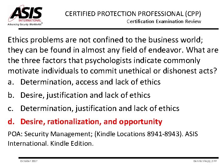 CERTIFIED PROTECTION PROFESSIONAL (CPP) Certification Examination Review Ethics problems are not confined to the