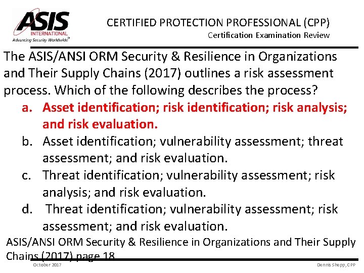 CERTIFIED PROTECTION PROFESSIONAL (CPP) Certification Examination Review The ASIS/ANSI ORM Security & Resilience in