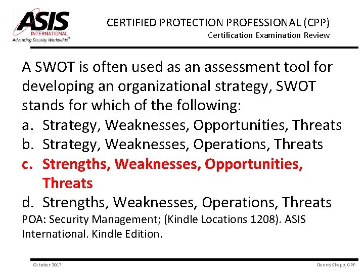 CERTIFIED PROTECTION PROFESSIONAL (CPP) Certification Examination Review A SWOT is often used as an