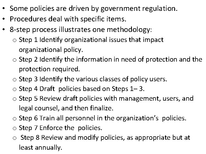  • Some policies are driven by government regulation. • Procedures deal with specific