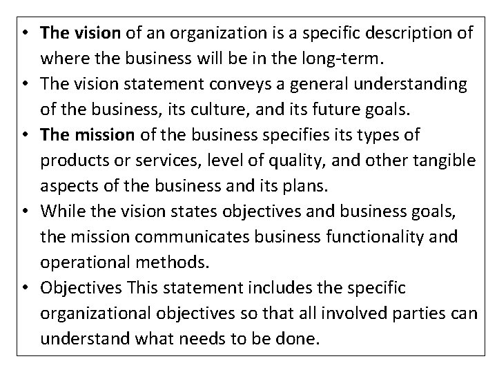  • The vision of an organization is a specific description of where the