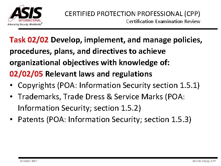 CERTIFIED PROTECTION PROFESSIONAL (CPP) Certification Examination Review Task 02/02 Develop, implement, and manage policies,