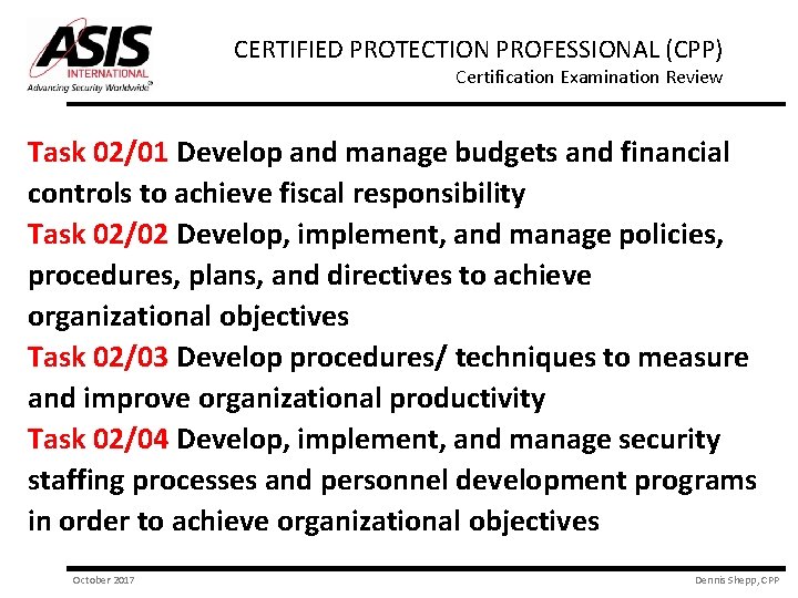 CERTIFIED PROTECTION PROFESSIONAL (CPP) Certification Examination Review Task 02/01 Develop and manage budgets and