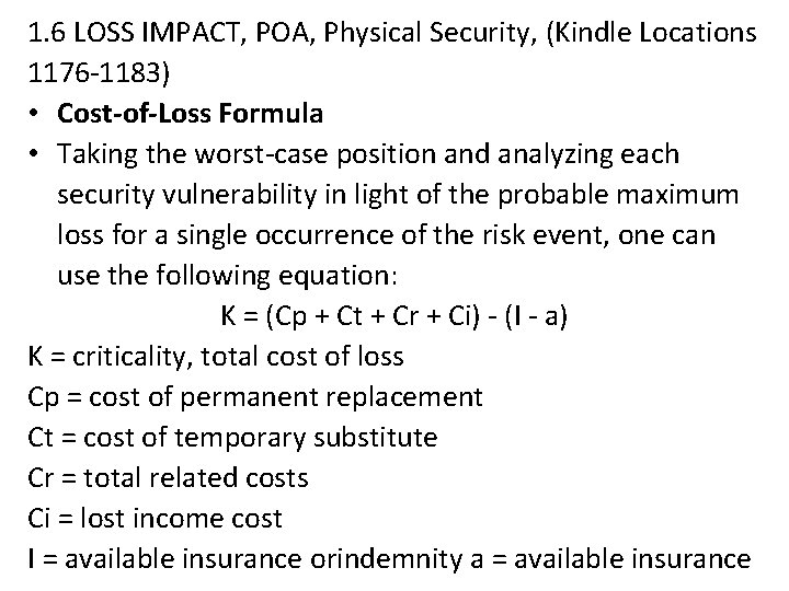 1. 6 LOSS IMPACT, POA, Physical Security, (Kindle Locations 1176 -1183) • Cost-of-Loss Formula