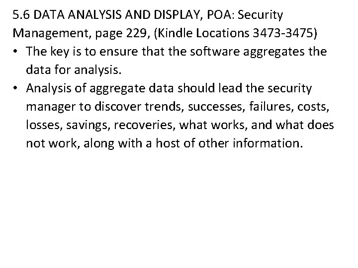 5. 6 DATA ANALYSIS AND DISPLAY, POA: Security Management, page 229, (Kindle Locations 3473