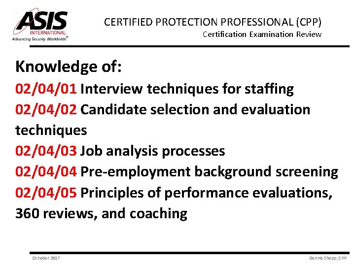 CERTIFIED PROTECTION PROFESSIONAL (CPP) Certification Examination Review Knowledge of: 02/04/01 Interview techniques for staffing