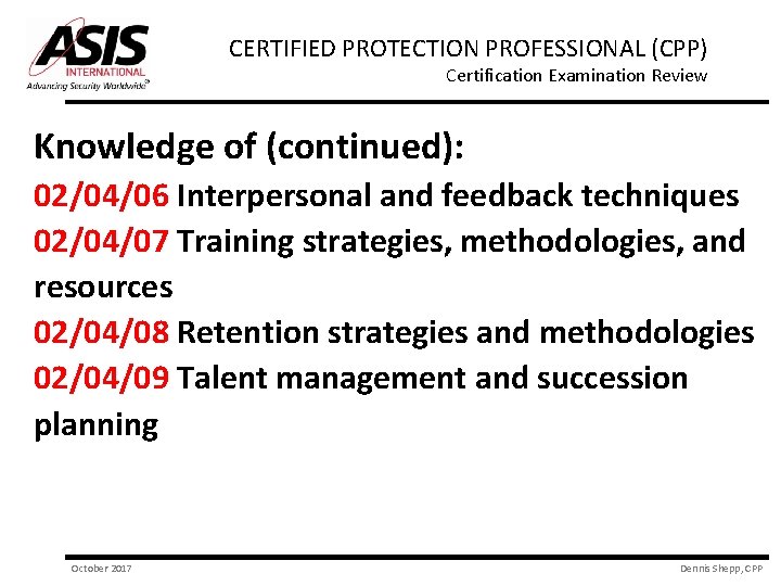 CERTIFIED PROTECTION PROFESSIONAL (CPP) Certification Examination Review Knowledge of (continued): 02/04/06 Interpersonal and feedback