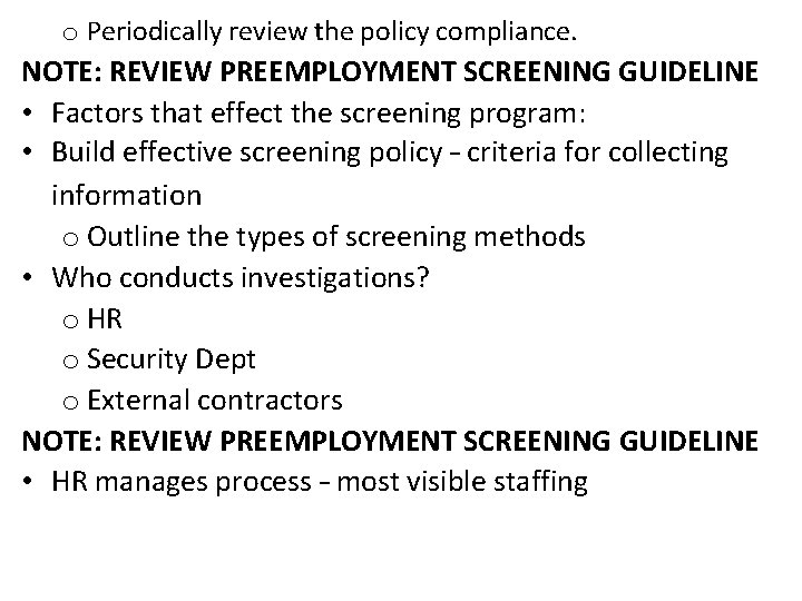 o Periodically review the policy compliance. NOTE: REVIEW PREEMPLOYMENT SCREENING GUIDELINE • Factors that