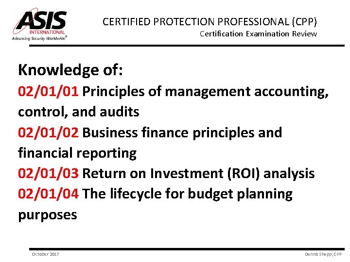 CERTIFIED PROTECTION PROFESSIONAL (CPP) Certification Examination Review Knowledge of: 02/01/01 Principles of management accounting,