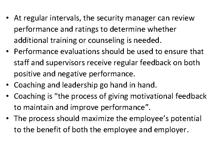  • At regular intervals, the security manager can review performance and ratings to