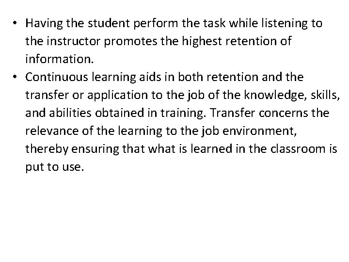  • Having the student perform the task while listening to the instructor promotes