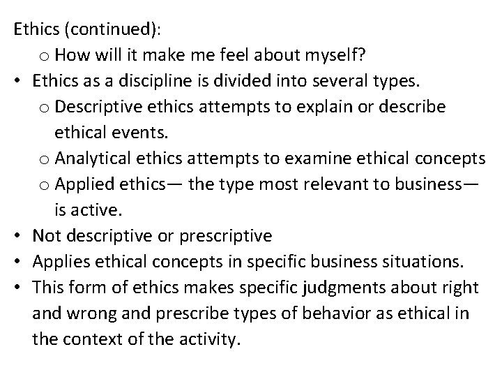 Ethics (continued): o How will it make me feel about myself? • Ethics as